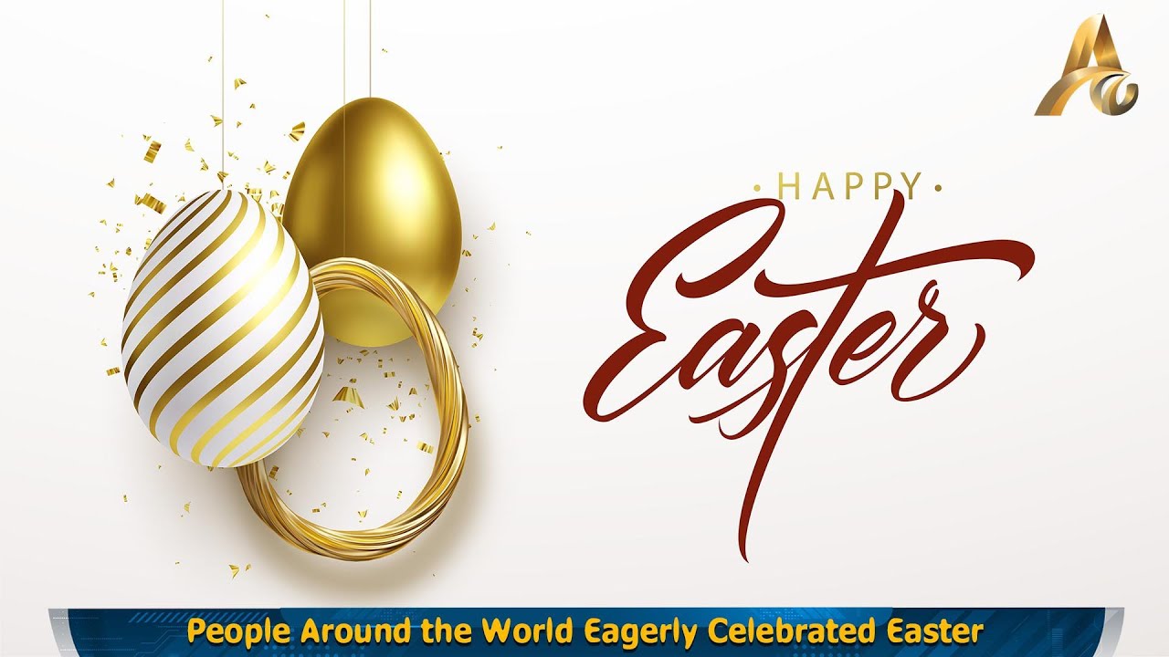 People Around the World Eagerly Celebrated Easter