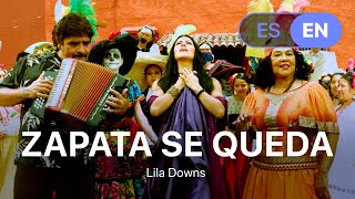 Lila Downs - Zapata Se Queda (Lyrics / Letra English & Spanish)