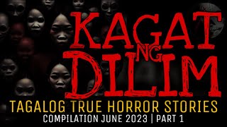 KAGAT NG DILIM | Tagalog Horror Stories | Compilation | June 2023 Part 1