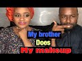 MY BROTHER DOES MY MAKEUP IN HAUSA MY BROTHER DOES MY MAKEUP IN HAUSA
