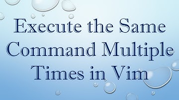 Execute the Same Command Multiple Times in Vim