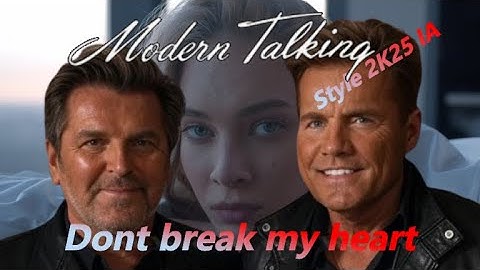Modern Talking Style 2K25 AI Dont break my heart