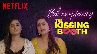 Behensplaining | Srishti Dixit \& @kushakapila5643 review The Kissing Booth | Netflix India