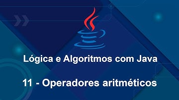 Lógica e Algoritmos com Java - 11 Operadores aritméticos