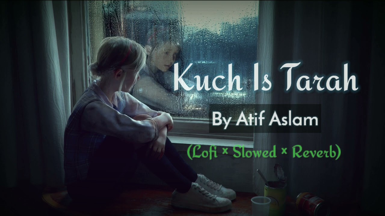 Kuch Is Tarah   Atif Aslam  Lofi  Reverb  Slowed  Night Work Study Music  