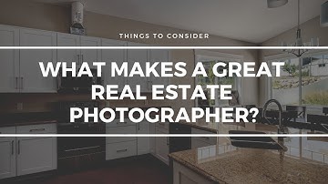 What to look for when hiring a real estate photographer