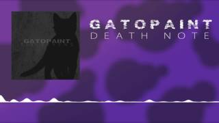 ♫ GatoPaint - Death Note ( Audio Only ) by GatoPaint 5,009 views 7 years ago 4 minutes, 18 seconds