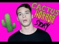 CACTUS ALMOST KILLED ME: STORYTIME