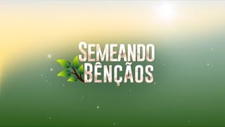 Programa Semeando Bênçãos - Amor o grande mandamento
