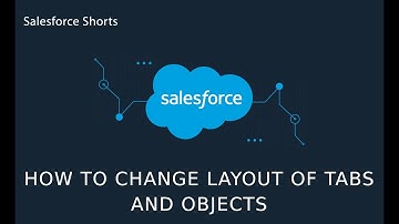 How to change the layout of salesforce Tabs and Objects | Salesforce