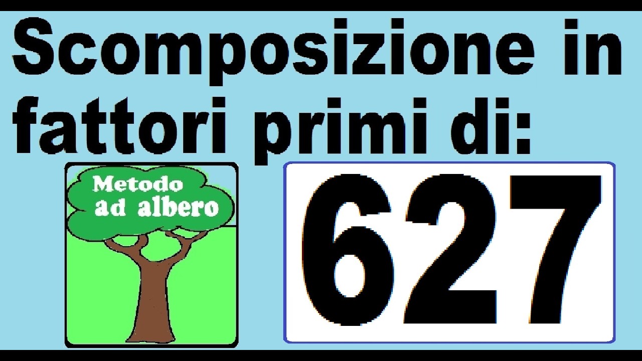Scomposizione in fattori primi di 627. Metodo ad albero per scomporre il numero 627 in fattori primi