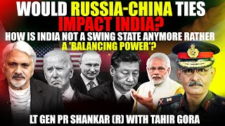 Would Russia-China ties impact India?How is India not a SwingState anymore rather a 'BalancingPower?
