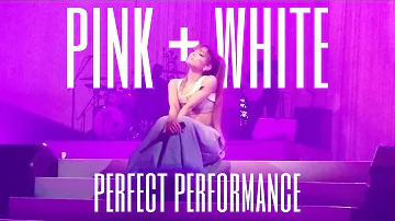 ariana grande - pink + white (perfect performance)
