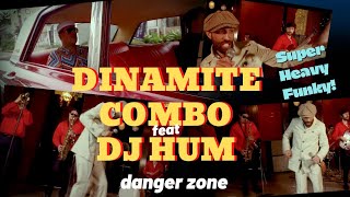 Video thumbnail of "Dinamite Combo Feat Dj Hum - Danger Zone"