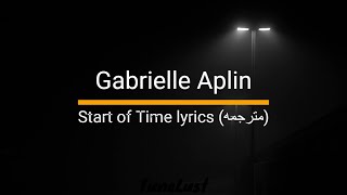 Gabrielle Aplin - Start of Time lyrics (مترجمه) | Dive into the Lyrics