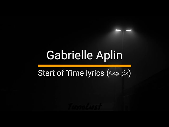 Gabrielle Aplin - Start of Time lyrics (مترجمه) | Dive into the Lyrics class=