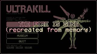 The Fire Is Gone Recreated From Memory