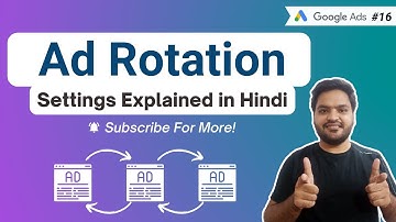 Google Ads Rotation Settings Explained with Example in Hindi | Google Ads Course in Hindi | #16