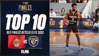 TOP 10 Finales Betclic ELITE 2023 | LNB Officiel
