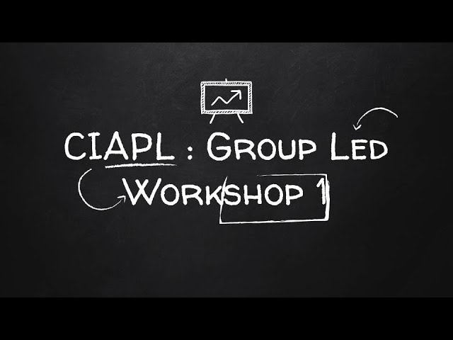 CIAPL : Group Led Workshop 1 class=