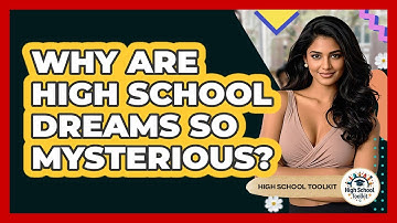Why Are High School Dreams So Mysterious? - High School Toolkit