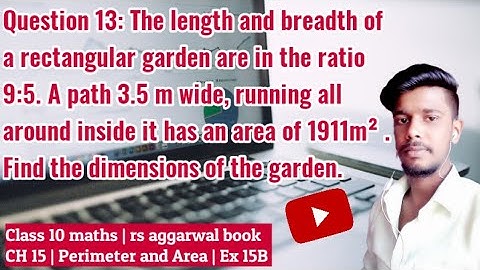 The length and breadth of a rectangular garden are in the ratio 9:5. A path 3.5 m wide,  running all