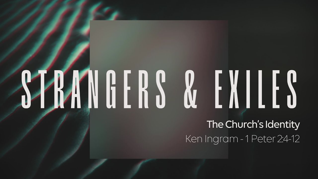 The Church's Identity, 1 Peter 2:4-12 - Pastor Ken Ingram