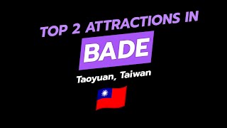 Top 2 Attractions in Bade, Taoyuan – Bade Old Street & Bade Park 🗺️🏙️🌳