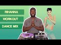 Rihanna Workout Dance Mix The Best Of Rihanna Workout Dance Mix By DJ M7 