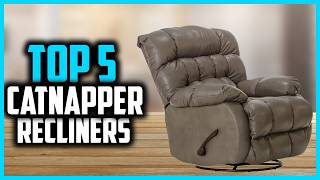 ✅ Top 5 Best Catnapper Recliners in 2026