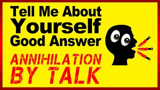 Tell Me About Yourself Good Answer (ANNIHILATION By Talk)