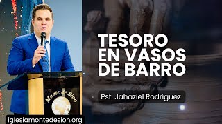 TESORO EN VASOS DE BARRO | Pst. Jahaziel Rodriguez | Monte de Sion Miami | En Vivo!