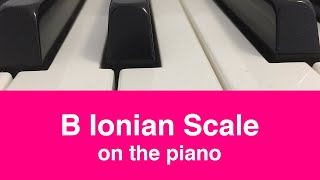 B Ionian Scale | Piano And Music Theory Tutorial✨