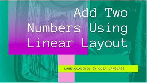 Add two numbers using Linear Layout.