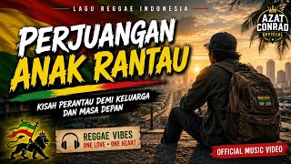 Perjuangan Anak Rantau  Azat Conrad  Lagu Reggae Indonesia Terbaru 2026