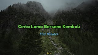 Five Minutes - Cinta Lama Bersemi Kembali 