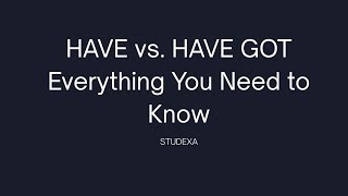 Have Vs Have Got Everything You Need To Know