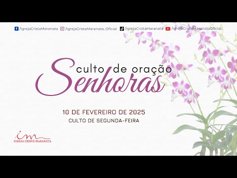 10/02/2025 - [CULTO 18H] - Igreja Cristã Maranata - Culto de Oração das Senhoras - Segunda