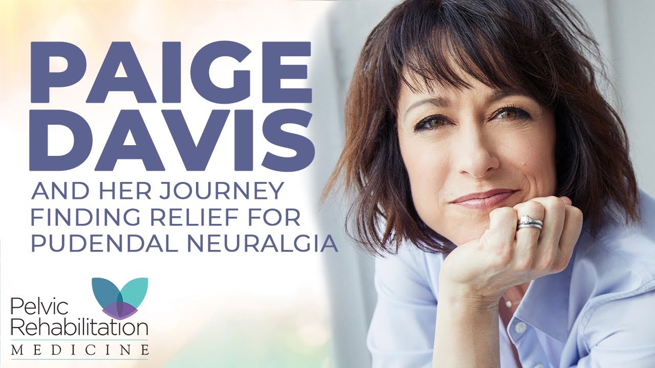 Paige Davis And Her Journey Finding Relief For Pudendal Neuralgia | Pelvic Rehabilitation Medicine