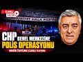 CHP Genel Merkezine OPERASYON 