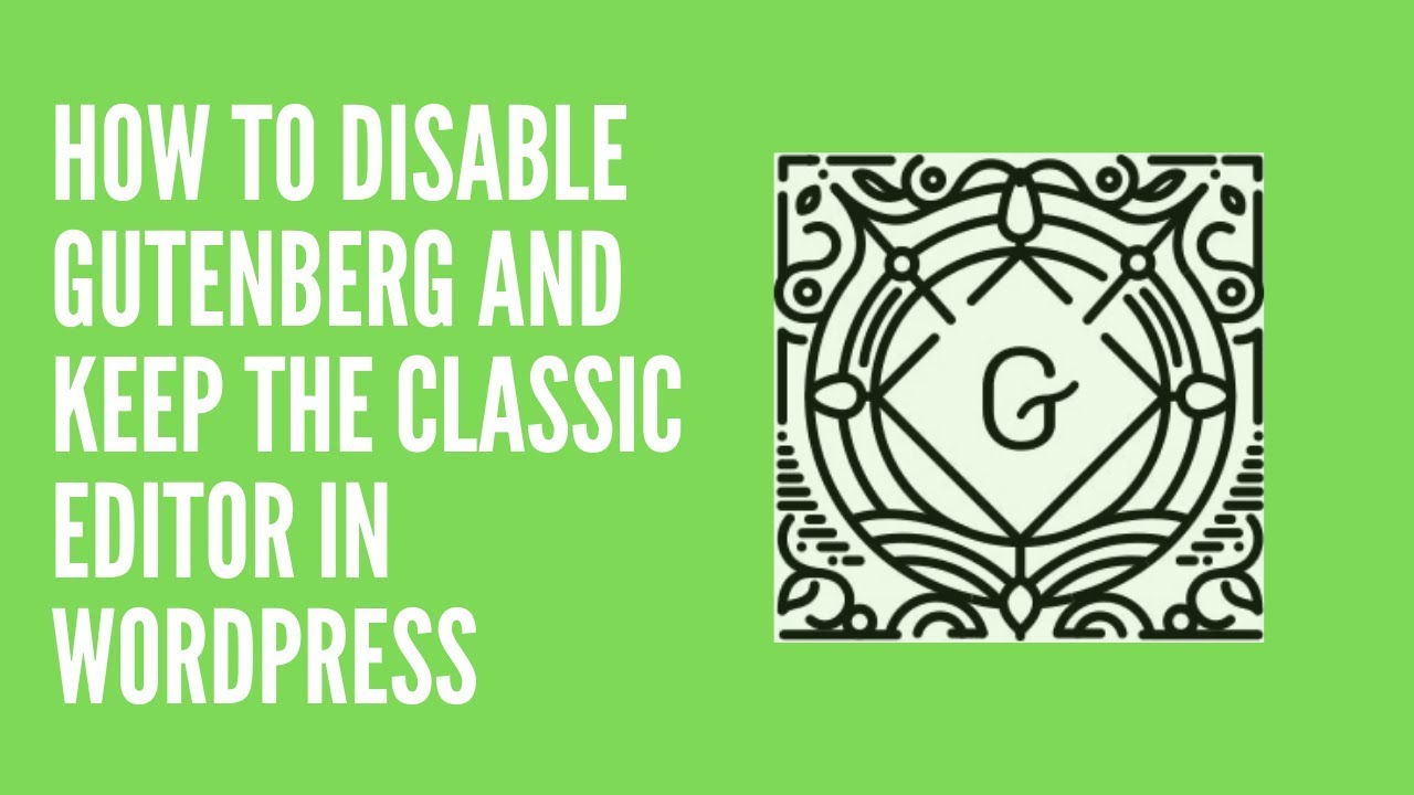 How to Disable Gutenberg and Keep the Classic Editor in WordPress - YouTube