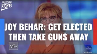 Full Joy Behar: Get Elected Then Take Guns Update