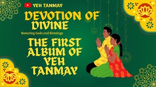 DEVOTION OF DIVINE- YEH TANMAY | ALBUM TRACKLISTS X TRAILER