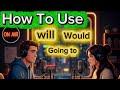 How To Use Will, Would and Going to| English Podcast Slow English