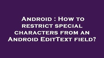 Android : How to restrict special characters from an Android EditText field?
