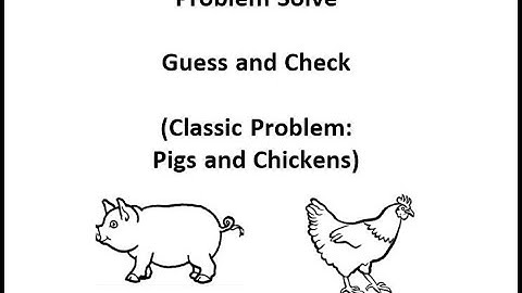 Problem Solving: Guess and Check (Pigs and Chickens)