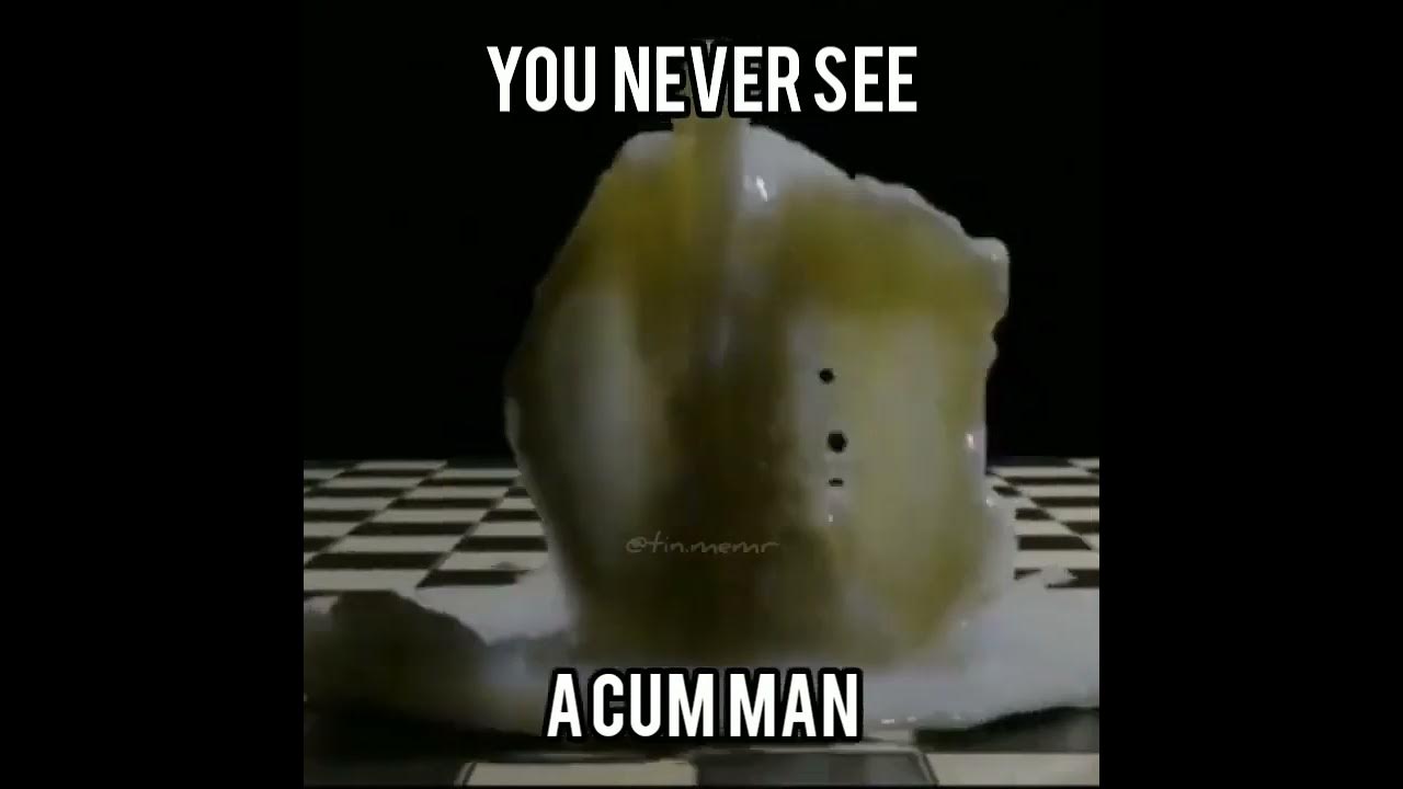 you-never-see-a-cum-man-meme-youtube