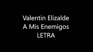 Video thumbnail of "Valentin Elizalde - A Mis Enemigos (LETRA)"