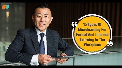 15 Types Of Microlearning For Formal And Informal Learning In The Workplace