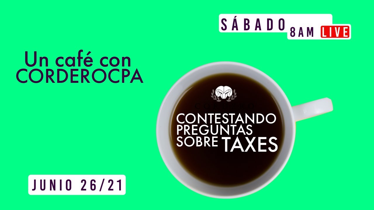 🔴 Un café con Cordero: Contestando live preguntas sobre sus taxes.  Junio 26